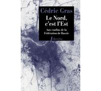 Le Nord, c'est l'Est Aux confins de la fédération de Russie : récit de voyage - Cédric Gras - Libretto - broché - Roman