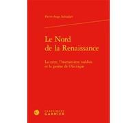 Le Nord de la Renaissance Pierre-Ange Salvadori (Auteur), Denis Crouzet (Direction), Nicolas Le Roux (Direction)