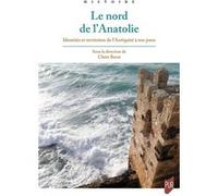 Le nord de l'Anatolie: Identités et territoires de l'Antiquité à nos jours