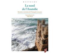 Le nord de l'Anatolie Identités et territoires de l'Antiquité à nos jours - Claire Barat - Presses Universitaires Rennes - broché - Essai