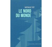 Le Nord du Monde - Nathalie Yot - La Contre Allee - broché - Roman