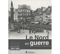 Le Nord en guerre: France du Nord 1914-1918
