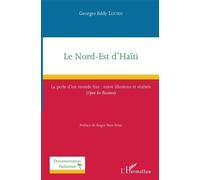 Le Nord-Est D'haïti - La Perle D'un Monde Fini : Entre Illusions Et Réalités (Open For Business)