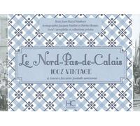 Le Nord-pas-de-Calais 100 % vintage à travers la carte postale ancienne - Jean-Pascal Vanhove - Hc Eds - relié - Beau livre