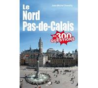 Le Nord-Pas-De-Calais En 300 Questions
