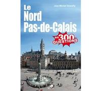 Le Nord Pas-de-Calais en 300 questions Yvonne Decary (Auteur)