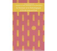 Le normal et le Pathologique à l’école aujourd’hui - Laurence Gavarini - Presses Universitaires Vincennes - broché - Essai