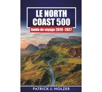 LE NORTH COAST 500 Guide de voyage 2026-2027: Itinéraires de voiture, châteaux des Highlands, arrêts whisky, plages et conseils pour le camping sauvage en Écosse