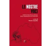 Le Nostre Voci. Scritti Politici E Sociali Degli Aborigeni Australiani
