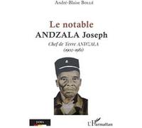Le notable Andzala Joseph André-Blaise Bollé (Auteur)
