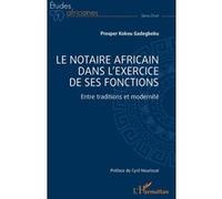 Le notaire africain dans l'exercice de ses fonctions: Entre traditions et modernité