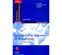 Le notaire et le réglement de la succession : Guide pratique (ancienne édition)
