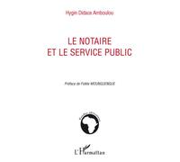 Le notaire et le service public - Hygin Didace Amboulou - L'harmattan - broché - Etude
