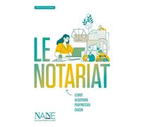Le Notariat Le droit au quotidien pour protéger chacun - Adélaïde Robault - Nane - broché - Etude