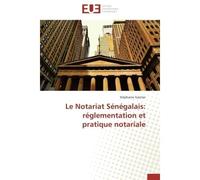 Le notariat sénégalais: réglementation et pratique notariale Réglementation et pratique notariale - Gasnier-S - Universitaires Europeennes - broché - Etude