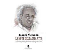 Le note della mia vita. Novant'anni di musica napoletana