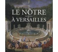 Le Nôtre à Versailles