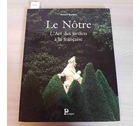Le Nôtre - L'Art des Jardins à la Française