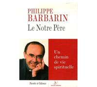 Le notre pere - conf de careme lyon 2007 Un chemin de vie spirituelle - Philippe Barbarin - Parole Et Silence Eds - broché - Essai