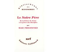 Marc Philonenko – Le "Notre Père" – De la prière de Jésus à la prière des disciples – Gallimard