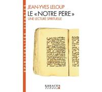 Le "Notre Père" (Espaces Libres - Spiritualités Vivantes) Une lecture spirituelle - Jean-Yves Leloup - Albin Michel - Poche - Essai