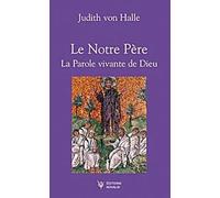 Le Notre Père, la Parole vivante de Dieu - Judith von Halle - Novalis Eds - broché - Essai