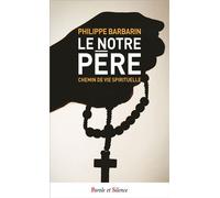 Le Notre Père - Poche Conférences de Carême à Fourvière - Philippe Barbarin - Parole Et Silence Eds - Poche - Essai