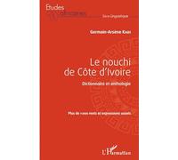 Germain-Arsène Kadi – Le nouchi de Côte d'Ivoire : Dictionnaire et anthologie – Plus de 1000 mots
