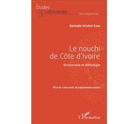 Le nouchi de Côte d'Ivoire Dictionnaire et anthologie - Plus de 1000 mots et expressions usuels - Germain-Arsène Kadi - L'harmattan - broché - Dictionnaire et encyclopédie