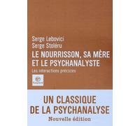 Le nourrisson, sa mère et le psychanalyste : Les interactions précoces