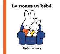 Le Nouveau bébé Dick Bruna (Auteur), Elsa Whyte (Traduction)
