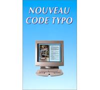 Le nouveau code typographique: Les règles typographiques de la composition à l'usage des auteurs, des professionnels du livre et des utilisateurs d'ordinateurs