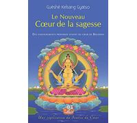 Le Nouveau Coeur de la sagesse : Des enseignements profonds venant du coeur de Bouddha