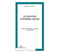 LE NOUVEAU CONTRÔLE SOCIAL: Toile institutionnelle, normativité et lien social