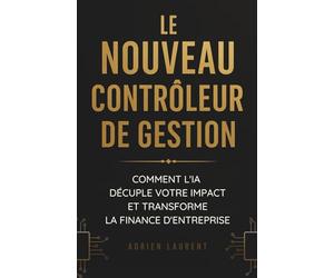 Le nouveau contrôleur de gestion : Comment l'IA décuple votre impact et transforme la finance d'entreprise