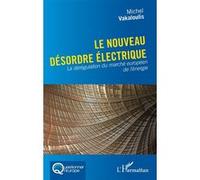 Michel Vakaloulis – Le nouveau désordre électrique – La dérégulation du marché européen de l'énergie