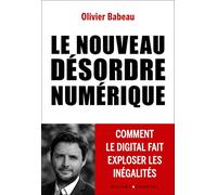 Le nouveau désordre numérique: Comment le digital fait exploser les inégalités