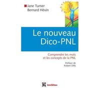 Le nouveau Dico-PNL - Comprendre les mots et les concepts de la PNL Comprendre les mots et les concepts de la planète PNL - Jane Turner - Intereditions - broché - Etude