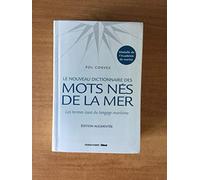 Le nouveau dictionnaire des mots nés de la mer: Les termes issus du langage maritime