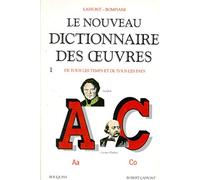Le Nouveau dictionnaire des oeuvres de tous les temps et de tous les pays, tome 1 : de A à C