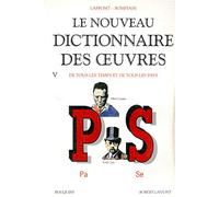Le Nouveau dictionnaire des oeuvres de tous les temps et de tous les pays, tome 5 : de P à S