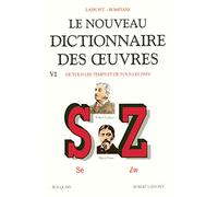 Le Nouveau dictionnaire des oeuvres de tous les temps et de tous les pays, tome 6 : de S à Z