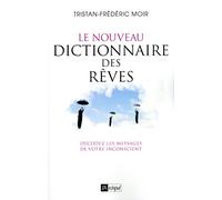 Le nouveau dictionnaire des rêves - Décodez les messages de votre inconscient