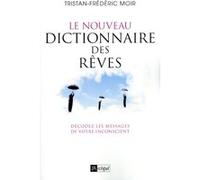 Le nouveau dictionnaire des rêves - Décodez les messages de votre inconscient