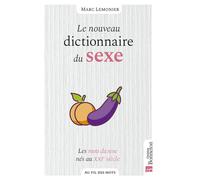 Le Nouveau Dictionnaire Du Sexe - Les Mots Du Sexe Nés Au Xxie Siècle