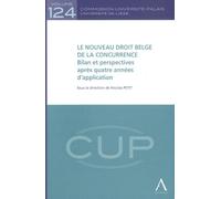 Le Nouveau Droit Belge De La Concurrence - Bilan Et Perspectives Après Quatre Années D'application