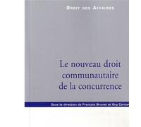 Le nouveau droit communautaire de la concurrence Sous la direction de françois brunet et guy canivet - Collectif - Lgdj - broché - Essai