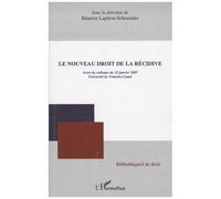 Le Nouveau Droit De La Récidive - Actes Du Colloque Du 25 Janvier 2007