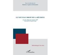 Le nouveau droit de la récidive Actes du colloque du 25 janvier 2007, Université de Franche-Comté - Béatrice Lapérou-Scheneider - L'harmattan - broché - Etude