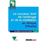 Le Nouveau Droit De L'arbitrage Et De La Médiation En Afrique (Ohada) - Commentaires De L'acte Uniforme Relatif Au Droit De L'arbitrage, Du Règlement D'arbitrage De La Ccja Et De L'acte...